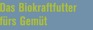 Das Biokraftfutter frs Gemt